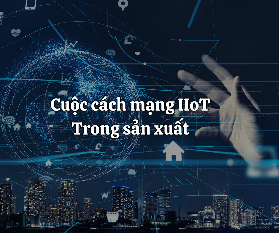 Hệ thống IIoT Cach Mang San Xuat Vnbvietnam